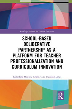 Paperback School-Based Deliberative Partnership as a Platform for Teacher Professionalization and Curriculum Innovation Book