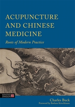 Hardcover Acupuncture and Chinese Medicine: Roots of Modern Practice Book