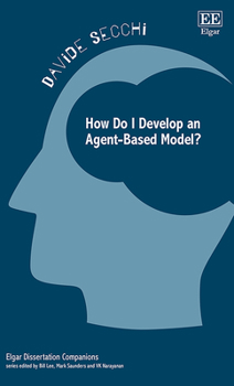 Hardcover How Do I Develop an Agent-Based Model? (Elgar Dissertation Companions) Book