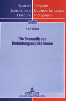 Hardcover Die Semantik Von Bedeutungsexplikationen [German] Book