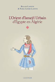 Paperback L'Orient d'Ismayl Urbain d'Egypte En Algerie I [French] Book