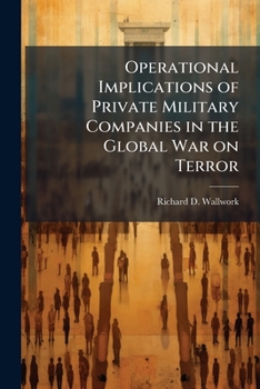 Paperback Operational Implications of Private Military Companies in the Global War on Terror Book
