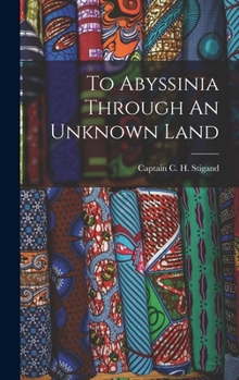 Hardcover To Abyssinia Through An Unknown Land Book