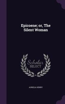 Hardcover Epicoene; Or, the Silent Woman Book