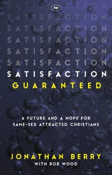 Paperback Satisfaction Guaranteed: A Future And A Hope For Same-Sex Attracted Christians Book