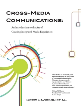 Paperback Cross-Media Communications: an Introduction to the Art of Creating Integrated Media Experiences Book