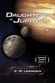 Daughters of Jupiter: Volume 2 - Book #2 of the Space Camp