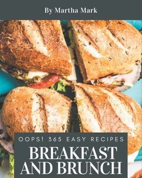 Paperback Oops! 365 Easy Breakfast and Brunch Recipes: More Than an Easy Breakfast and Brunch Cookbook Book