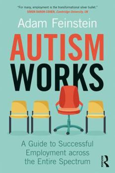 Paperback Autism Works: A Guide to Successful Employment across the Entire Spectrum Book