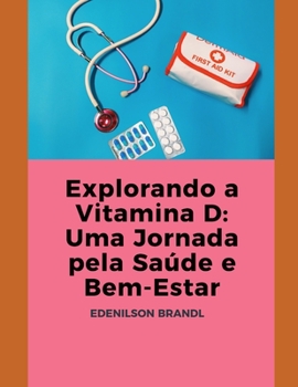 Paperback Explorando a Vitamina D: Uma Jornada pela Saúde e Bem-Estar [Portuguese] Book