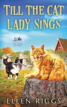 Paperback Till the Cat Lady Sings (Bought-the-Farm Mystery) Book
