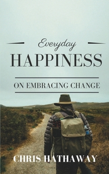 Paperback Everyday Happiness: On Embracing Change Book