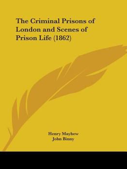 Paperback The Criminal Prisons of London and Scenes of Prison Life (1862) Book