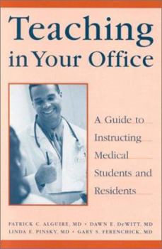 Paperback Teaching in Your Office: A Guide to Instructing Medical Students and Residents Book
