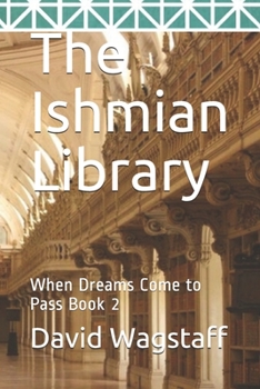Paperback The Ishmian Library: When Dreams Come to Pass Book 2 Book