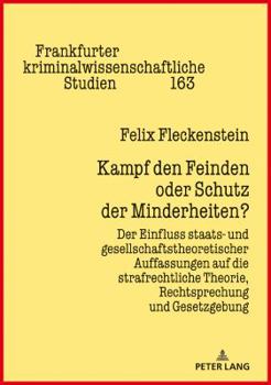 Hardcover Kampf den Feinden oder Schutz der Minderheiten?: Der Einfluss staats- und gesellschaftstheoretischer Auffassungen auf die strafrechtliche Theorie, Rec [German] Book