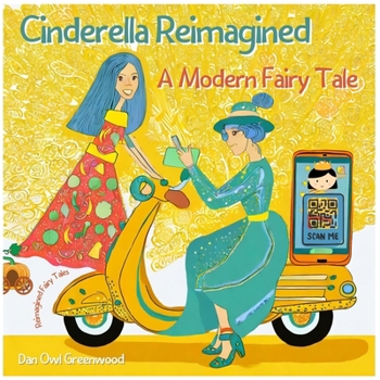 Paperback Cinderella Reimagined: A Modern Fairy Tale: Rediscovering Magic in the Everyday World Book