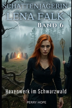 Hexenwerk im Schwarzwald (Schattenjägerin Lena Falk 6): Urban-Fantasy-Mystery in Europa - Der Schleier der Mythen (German Edition)