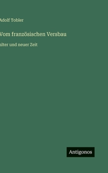Vom französischen Versbau: alter und neuer Zeit (German Edition)