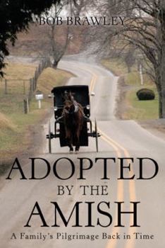 Hardcover Adopted by the Amish: A Family's Pilgrimage Back in Time Book