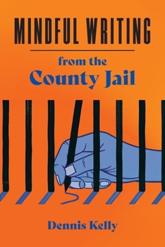 Paperback Mindful Writing from the County Jail Book