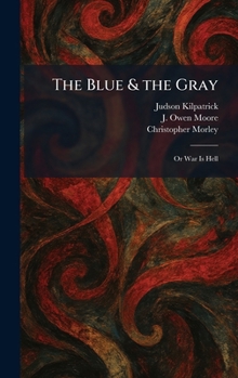 Hardcover The Blue & the Gray: Or War Is Hell Book