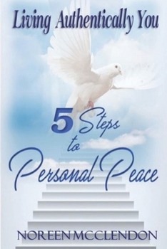 Paperback Living Authentically You: 5 Steps to Personal Peace Book