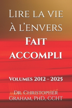 Lire la vie à l’envers Fait accompli: Volumes 2012 - 2025 (French Edition)