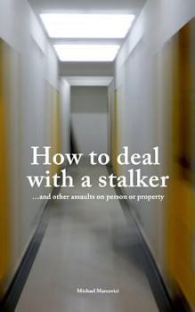 Paperback How to deal with a stalker: ...and other assaults on person or property Book