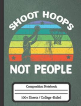 Paperback Shoot Hoops Not People: Composition Notebook for Basketball Lovers Book