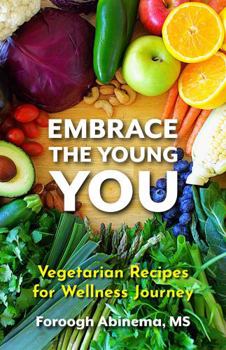 Paperback Embrace The Young You: Vegetarian Recipes for Wellness Journey Book