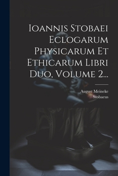 Paperback Ioannis Stobaei Eclogarum Physicarum Et Ethicarum Libri Duo, Volume 2... [Greek] Book