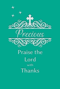 Precious Praise the Lord with Thanks: Personalized Gratitude Journal for Women of Faith