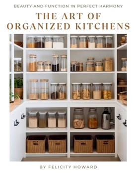 Paperback The Art Of Organized Kitchens: Beauty & Function In Perfect Harmony: Coffee Table Book