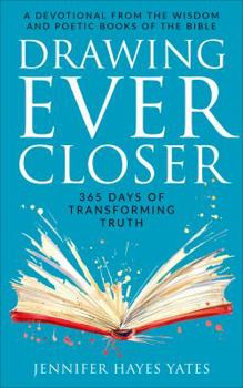 Paperback Drawing Ever Closer: 365 Days of Transforming Truth Book