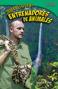 �Trabajo Salvaje! Entrenadores de Animales - Book  of the TIME For Kids en Español ~ Level 5