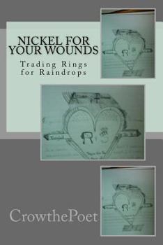 Paperback Nickel For Your Wounds: Trading Rings for Raindrops Book