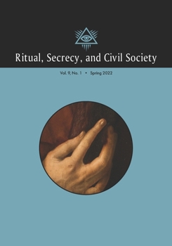 Paperback Ritual, Secrecy, and Civil Society: Volume 9, Number 1, Spring 2022 Book