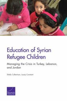 Paperback Education of Syrian Refugee Children: Managing the Crisis in Turkey, Lebanon, and Jordan Book