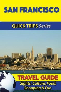 Paperback San Francisco Travel Guide (Quick Trips Series): Sights, Culture, Food, Shopping & Fun Book