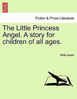 Paperback The Little Princess Angel. a Story for Children of All Ages. Book