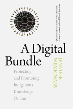 Paperback A Digital Bundle: Protecting and Promoting Indigenous Knowledge Online Book