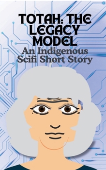 Paperback Totah-The Legacy Model An Indigenous Scifi Short Story Book