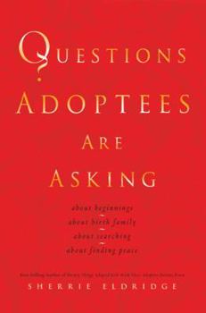 Paperback Questions Adoptees Are Asking: About Beginnings, about Birth Family, about Searching, about Finding Peace Book