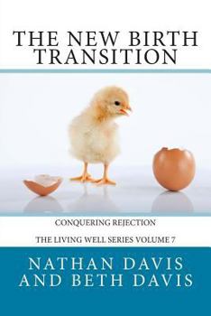 Paperback The New Birth Transition: Conquering Rejection Book