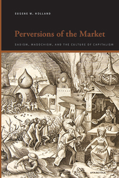 Paperback Perversions of the Market: Sadism, Masochism, and the Culture of Capitalism Book