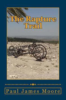 Paperback The Rapture Trail: Chronicling the Historical Path of the Christian Rapture Book