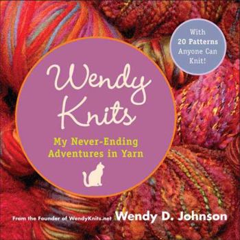 Paperback Wendy Knits: My Never-Ending Adventures in Yarn Book