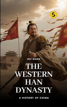 The Western Han Dynasty: Part One (History of China)