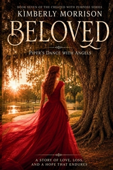 Beloved: Piper's Dance with Angels (The Created with Purpose Series)